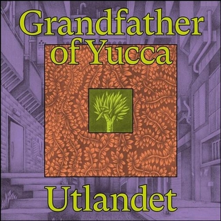 UTLANDET - Grandfather Of Yucca