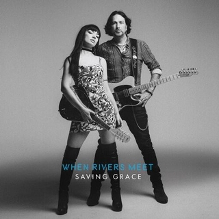 WHEN RIVERS MEET - Saving Grace