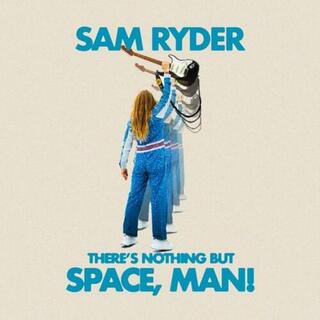 SAM RYDERSAM RYDER - There's Nothing But Space, Man!