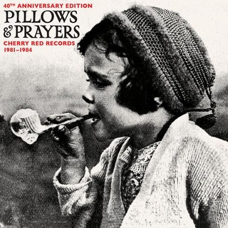 VARIOUS ARTISTS - Pillows And Prayers (Cherry Red Records 1982-1983)  40th Anniversary Vinyl Edition