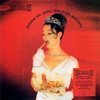 THESE ANIMAL MEN - Come On Join The High Society