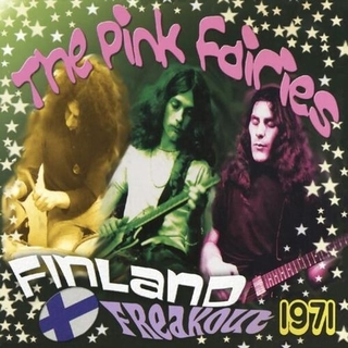 PINK FAIRIES - Finland Freakout 1971