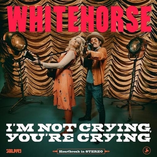 WHITEHORSE - I&#39;m Not Crying, You&#39;re Crying [lp]
