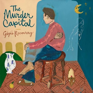 MURDER CAPITAL - Gigi&#39;s Recovery