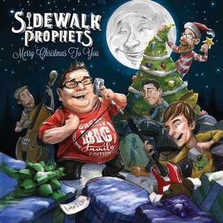 SIDEWALK PROPHETS - Merry Christmas To You (Great Big Family Edition)