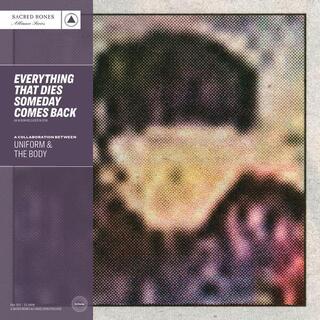 UNIFORM &amp; THE BODY - Everything That Dies Someday Comes Back (Silver Vinyl, Sbr 15th Ann. Edition)