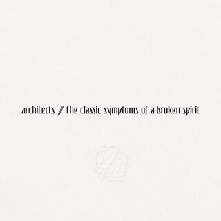 ARCHITECTS - Classic Symptoms Of A Broken S