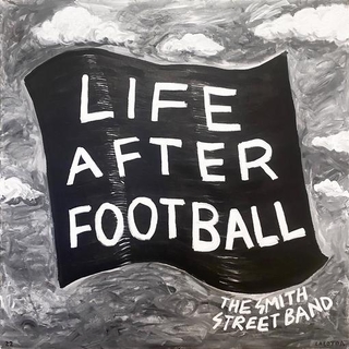 THE SMITH STREET BAND - Life After Football