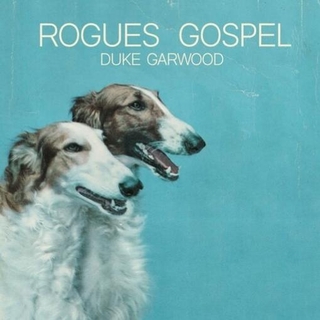 DUKE GARWOOD - Rogues Gospel
