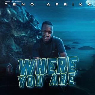 TENO AFRIKA - Where You Are