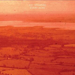 H.C. MCENTIRE - Every Acre (Orange Vinyl)