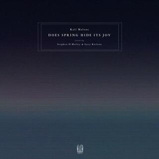 KALI MALONE - Does Spring Hide Its Joy (Featuring Stephen O&#39;malley &amp; Lucy Railton)
