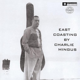 CHARLES MINGUS - East Coasting (2014 - Remaster)