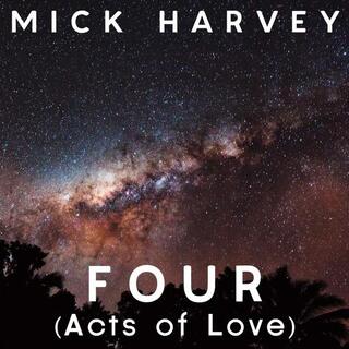 MICK HARVEY - Four (Acts Of Love)