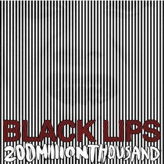 BLACK LIPS - 200 Million Thousand (Limited White Coloured Vinyl)