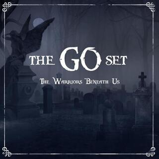 THE GO SET - The Warriors Beneath Us