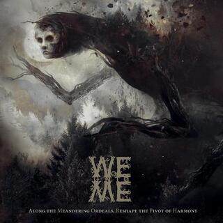 WOE UNTO ME - Along The Meandering Ordeals, Reshape The Pivot Of Harmony