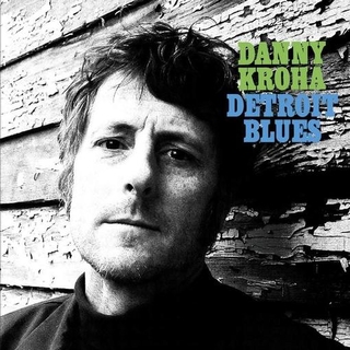 DANNY KROHA - Detroit Blues
