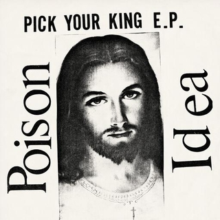 POISON IDEA - Pick Your King [lp] (White Vinyl, Limited To 1500)