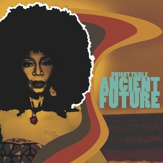 DWIGHT TRIBLE - Ancient Future [lp]