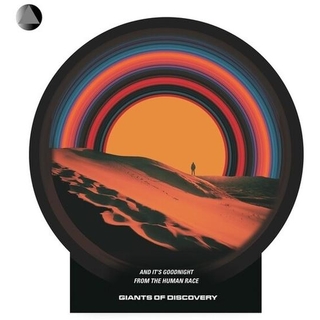 GIANTS OF DISCOVERY - And It’s Goodnight From The Human Race