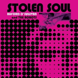 BUFORD OSULLIVAN &amp; THE ROBOTS - Stolen Soul [lp] (Clear 160 Gram Vinyl)