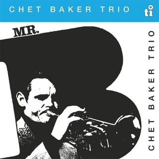 CHET BAKER - Mr. B