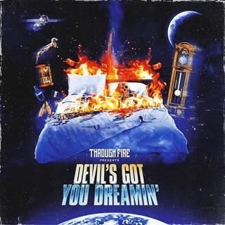 THROUGH FIRE - Devil&#39;s Got You Dreamin