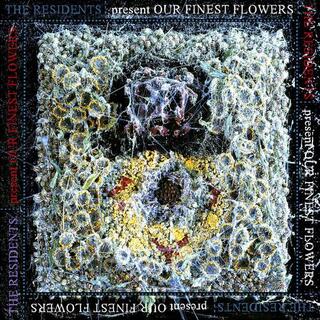 THE RESIDENTS - Our Finest Flowers