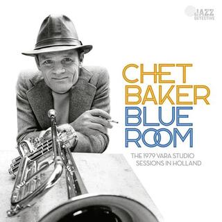 CHET BAKER - Blue Room: The 1979 Vara Studio Sessions In Holland [2lp] (180 Gram, Elaborate Booklet With Photos, Liner Notes, Essays &amp; Interviews, Lim