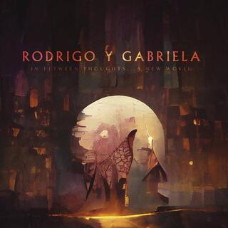 RODRIGO Y GABRIELA - In Between Thoughts... A New World