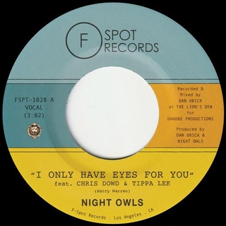 NIGHT OWLS - I Only Have Eyes For You (Feat. Chris Dowd &amp; Tippa Lee) B/w Live And Let Live (Feat. Miles Tackett) [7in]