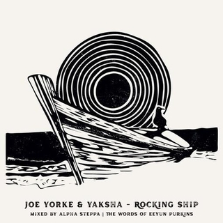 JOE YORKE/YAKSHA/ALPHA STEPPA - Rocking Ship/wrecking Ship