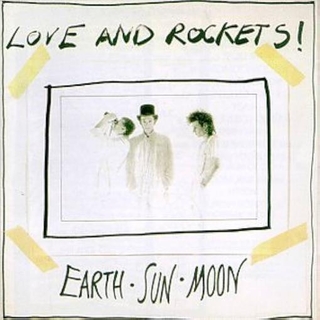 LOVE AND ROCKETS - Earth Sun Moon