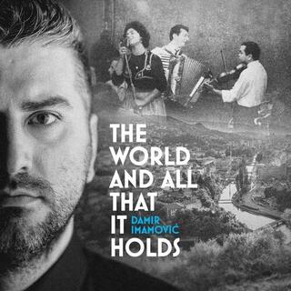 DAMIR IMAMOVIC - World &amp; All That It Holds