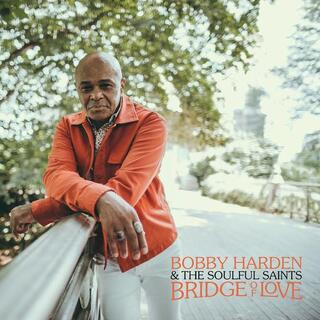 BOBBY & THE SOULFUL SAINTS HARDEN - Bridge Of Love