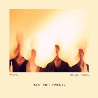 MATCHBOX TWENTY - Where The Light Goes