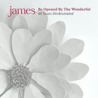 JAMES - Be Opened By The Wonderful