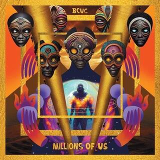 BANTU CONTINUA UHURU CONSCIOUSNESS (BCUC) - Millions Of Us