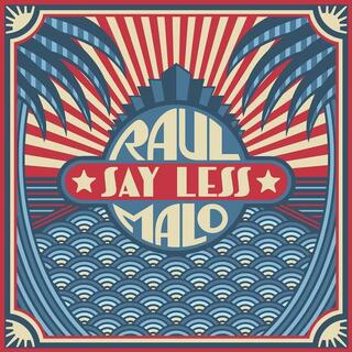 RAUL MALO - Say Less