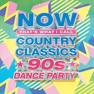 VARIOUS ARTISTS - Now Country Classics: 90s Dance Party / Various