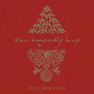 TRAGICALLY HIP - Yer Favorites Volume 1