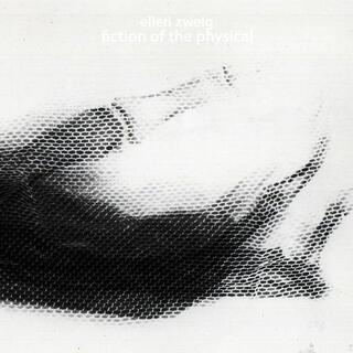 ELLEN ZWEIG - Fiction Of The Physical