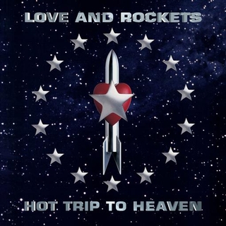 LOVE AND ROCKETS - Hot Trip To Heaven