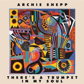 ARCHIE SHEPP - There&#39;s A Trumpet In My Soul