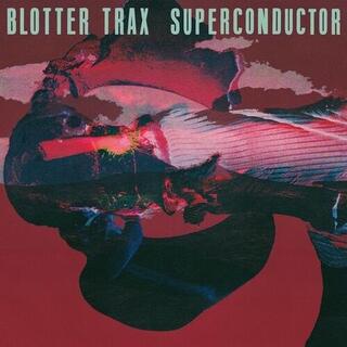 BLOTTER TRAX - Superconductor