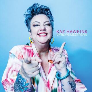 KAZ HAWKINS - Until We Meet Again