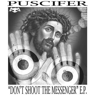 PUSCIFER - Don&#39;t Shoot The Messenger