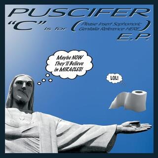PUSCIFER - C Is For (Please Insert Sophomoric Genitalia Reference Here)