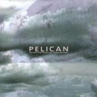 PELICAN - The Fire In Our Throats Will Beckon The Thaw